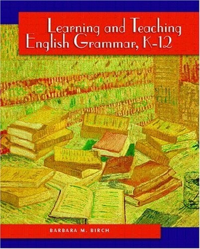 Learning and Teaching English Grammar, K-12