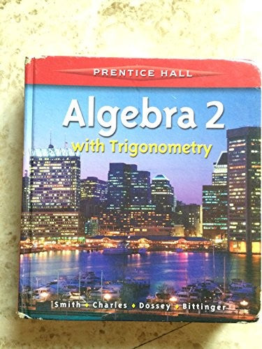 Algebra 2 with Trigonometry by Smith Student Edition 2001c