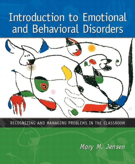 Introduction to Emotional and Behavioral Disorders:Recognizing and Managing Problems in the Classroom
