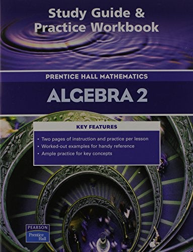 Prentice Hall Math Algebra 2 Study Guide and Practice Workbook 2004c