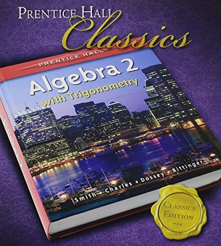 Prentice Hall Smith Charles Algebra 2 with Trigometry Student Edition 2006c