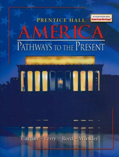 America Pathways to the Present Survey Student Edition Six Edition 2005c