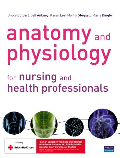 Anatomy and Physiology for Nursing and Health Professionals