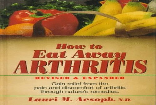 How to Eat Away Arthritis, Revised and Expanded