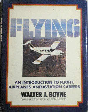 Flying: An Introduction to Flight, Airplanes, and Aviation Careers