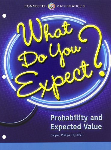 Connected Mathematics 3 Student Edition Grade 7 What Do You Expect? Probability and Expected Value Copyright 2014