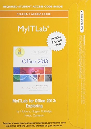 Exploring Microsoft Office 2013, Volume 1 & Mylab It with Pearson Etext -- Access Card -- For Exploring with Office 2013 Package