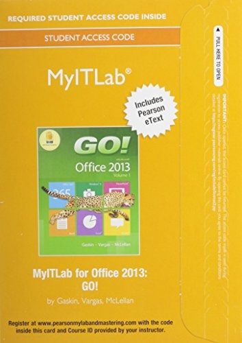 Go! with Office 2013 Volume 1 Plus New Mylab It with Pearson Etext -- Access Card Package
