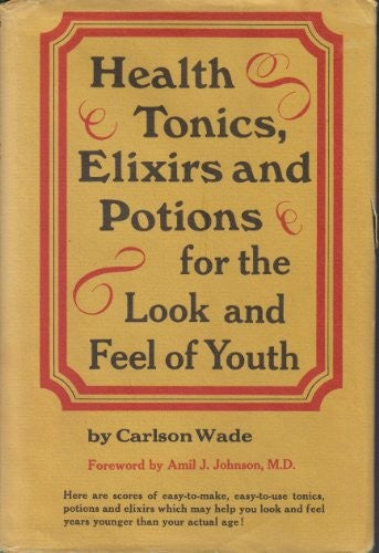 Health Tonics, Elixirs and Potions for the Look and Feel of Youth