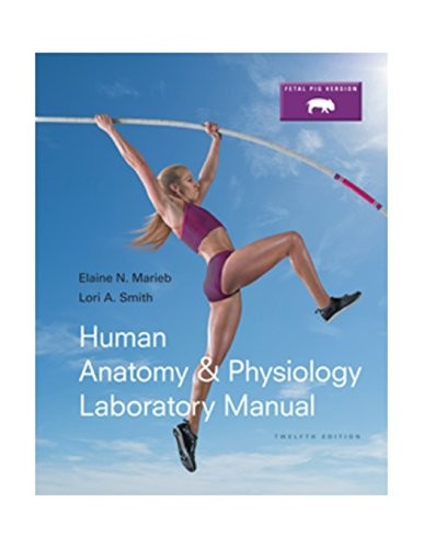 Human Anatomy & Physiology Laboratory Manual, Fetal Pig Version