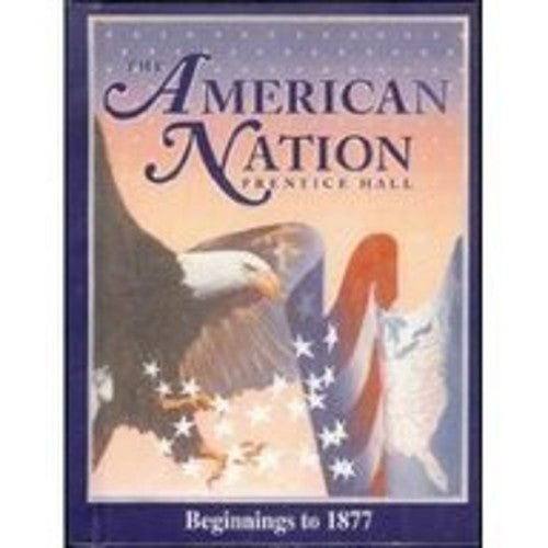 The American Nation: Beginnings Through 1877