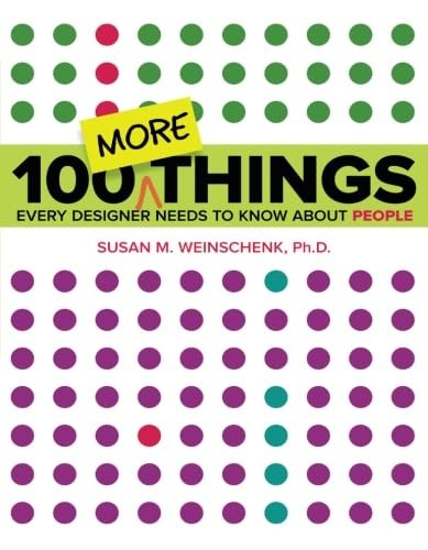 100 MORE Things Every Designer Needs to Know About People