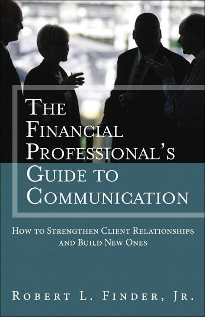The Financial Professional's Guide to Communication, The