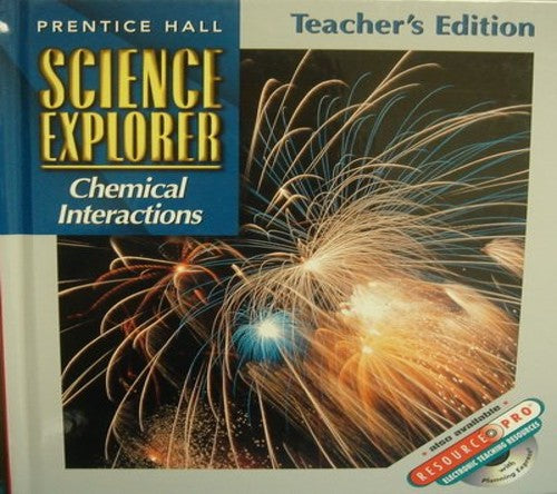 Prentice Hall Science Explorer Chemical Interactions Teacher Edition 2000 Isbn 0134345622