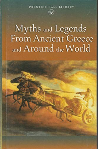Myths and Legends from Ancient Greece and Around the World (Prentice Hall Literature Library)