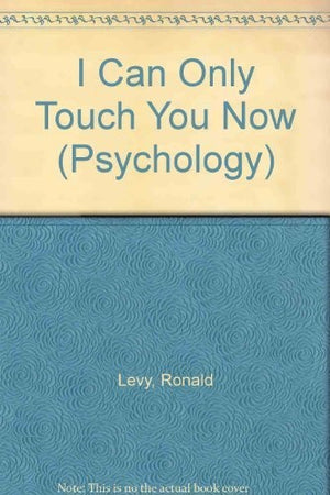 I Can Only Touch You Now