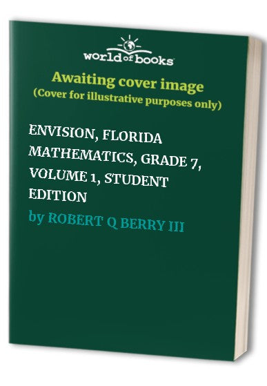 ENVISION, FLORIDA MATHEMATICS, GRADE 7, VOLUME 1, STUDENT EDITION
