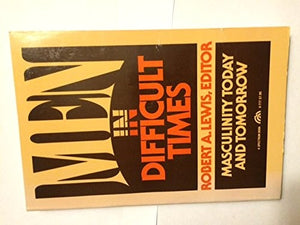 Title: Men in difficult times Masculinity today and tomor 