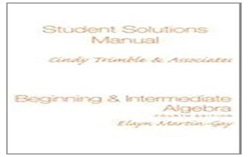 Student Solutions Manual (Standalone) for Beginning & Intermediate Algebra