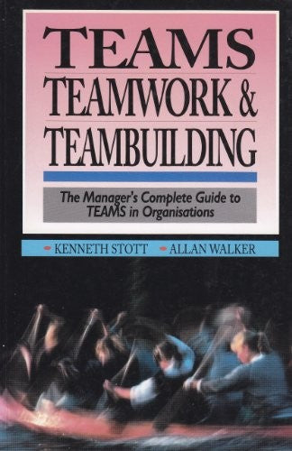 Teams, Teamwork and Teambuilding