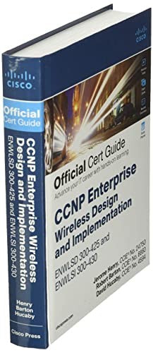 CCNP Enterprise Wireless Design ENWLSD 300-425 and Implementation ENWLSI 300-430 Official Cert Guide