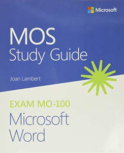 MOS Study Guide for Microsoft Word Exam MO-100 