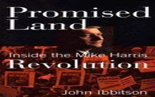 Promised land: Inside the Mike Harris revolution