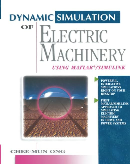 Dynamic Simulations of Electric Machinery By Chee-Mun Ong| World of ...
