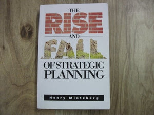 The Rise and Fall of Strategic Planning 