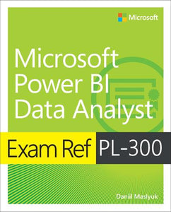 Exam Ref PL-300 Power BI Data Analyst 