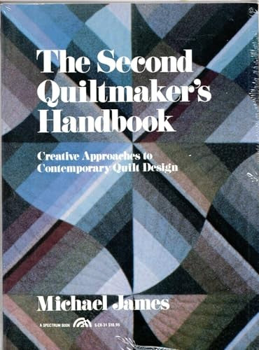 The Second Quiltmaker's Handbook: Creative Approaches to Contemporary Quilt Design