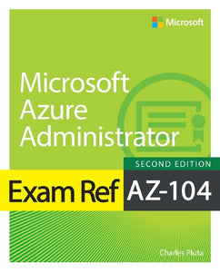 Exam Ref AZ-104 Microsoft Azure Administrator 