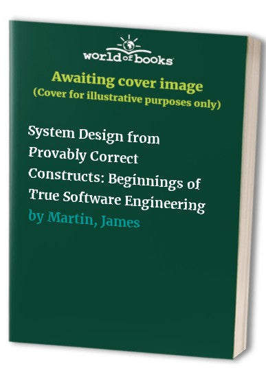 System Design from Provably Correct Constructs