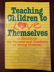 Teaching Children to Love Themselves: A Handbook for Parents and Teachers of Young Children 