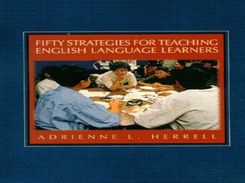 Fifty Strategies for Teaching English Language Learners