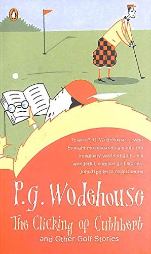 The Clicking of Cuthbert and Other Golf Stories