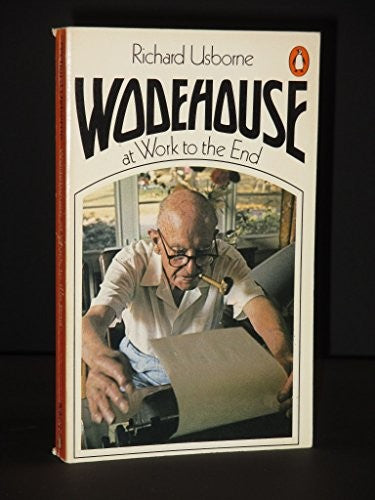 Wodehouse at Work to the End