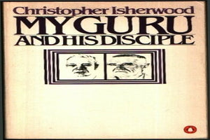 Isherwood C. : My Guru and His Disciple 