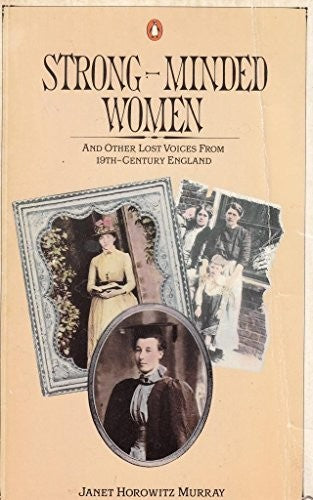 Strong-minded Women and Other Lost Voices from Nineteenth Century England