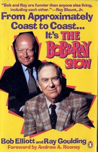 From Approximately Coast to Coast-- it's the Bob and Ray Show