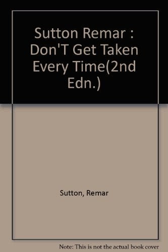Sutton Remar : Don'T Get Taken Every Time(2nd Edn.)