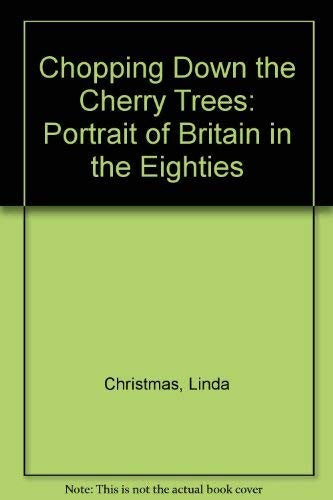 Chopping Down the Cherry Trees