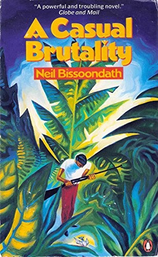 Bissoondath Neil : Casual Brutality