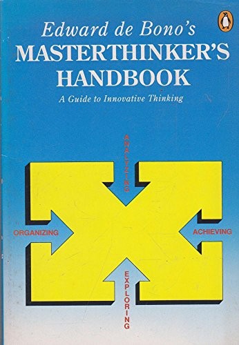 Edward de Bono's Masterthinker's Handbook