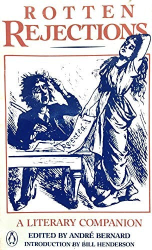 Bernard Andre, Ed. : Rotten Rejections:A Literary Companion