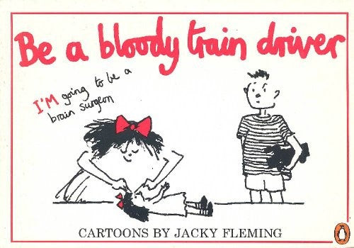 Be a Bloody Train Driver!