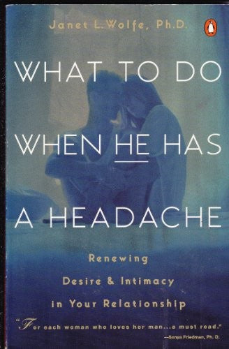 Wolfe Janet : What to Do When He Has A Headache