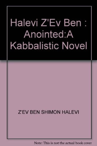 Halevi Z'Ev Ben : Anointed:A Kabbalistic Novel
