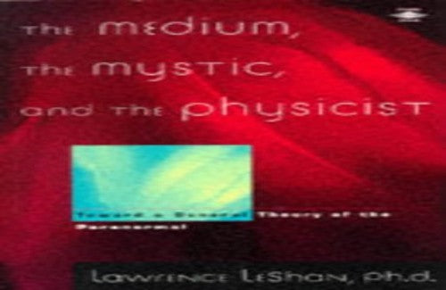 Medium, the Mystic and the Physicist