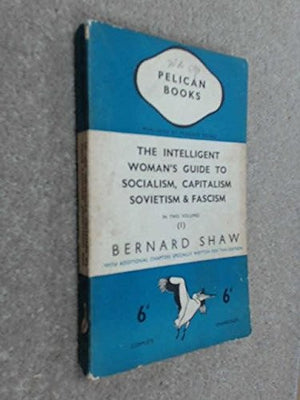 The Intelligent Woman's Guide to Socialism, Capitalism, Sovietism and Fascism